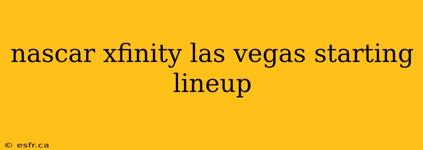 nascar xfinity las vegas starting lineup