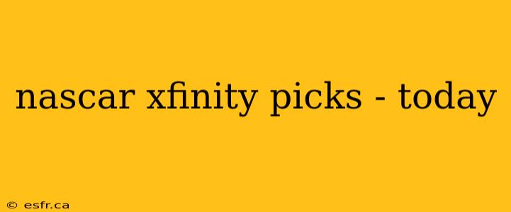 nascar xfinity picks - today