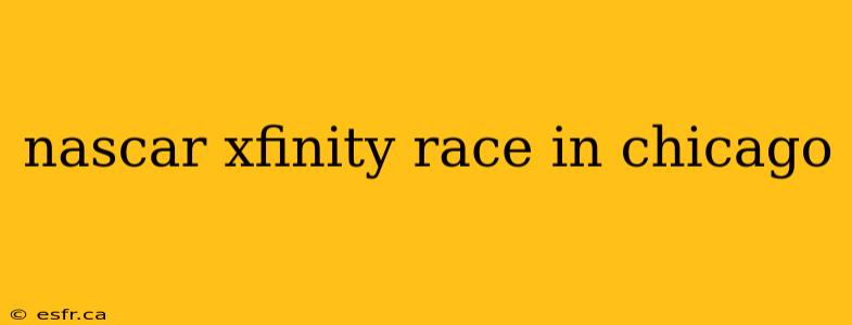 nascar xfinity race in chicago