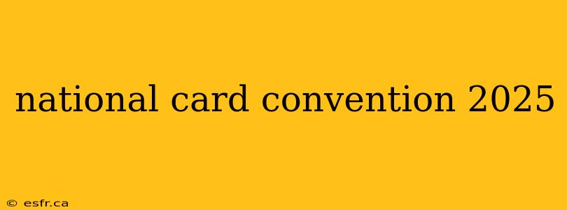 national card convention 2025