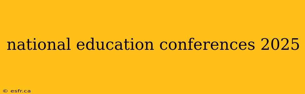 national education conferences 2025