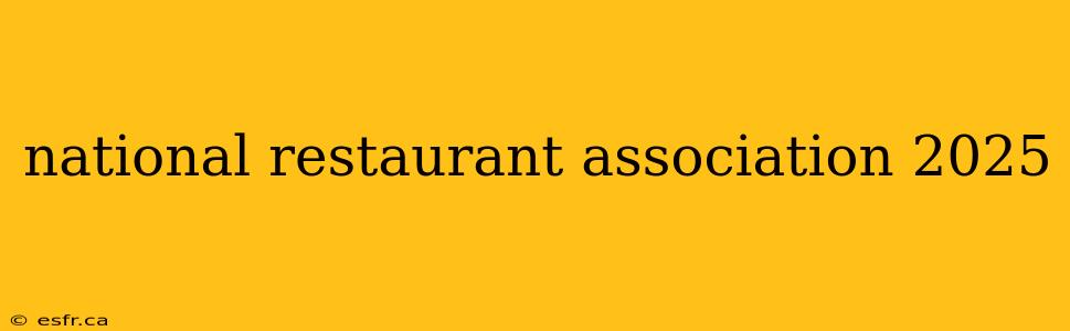 national restaurant association 2025