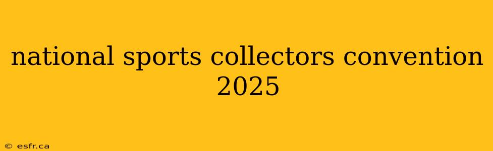 national sports collectors convention 2025