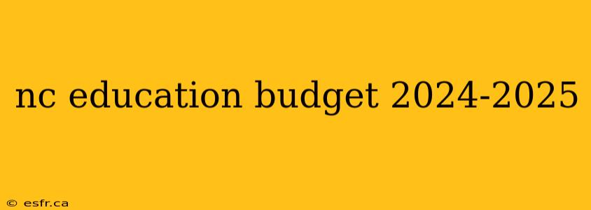 nc education budget 2024-2025