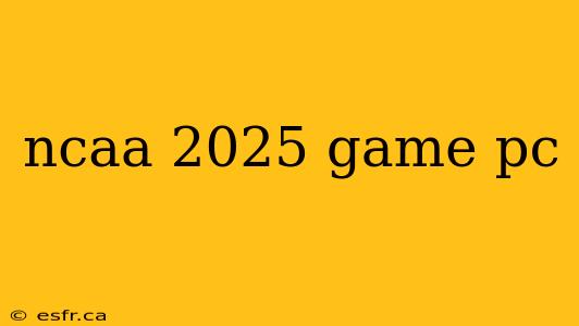 ncaa 2025 game pc