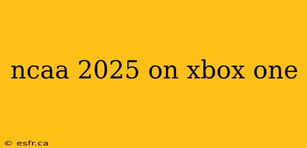 ncaa 2025 on xbox one