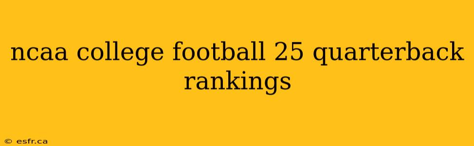 ncaa college football 25 quarterback rankings