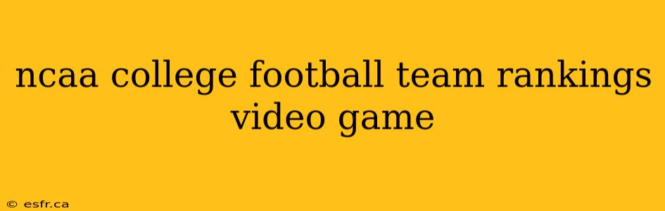 ncaa college football team rankings video game