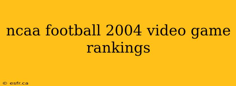 ncaa football 2004 video game rankings