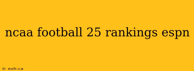 ncaa football 25 rankings espn