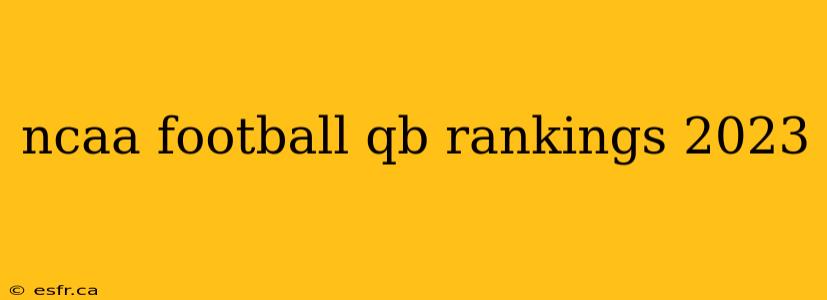 ncaa football qb rankings 2023