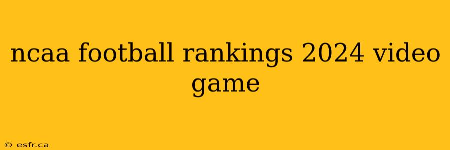 ncaa football rankings 2024 video game