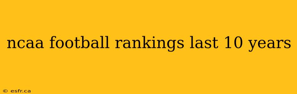 ncaa football rankings last 10 years