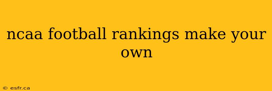 ncaa football rankings make your own