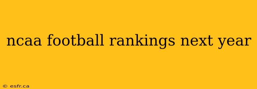 ncaa football rankings next year