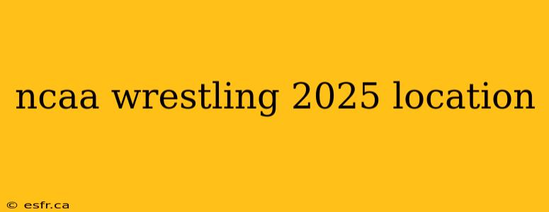 ncaa wrestling 2025 location