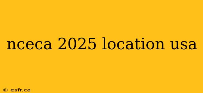 nceca 2025 location usa