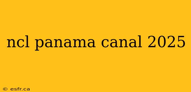 ncl panama canal 2025