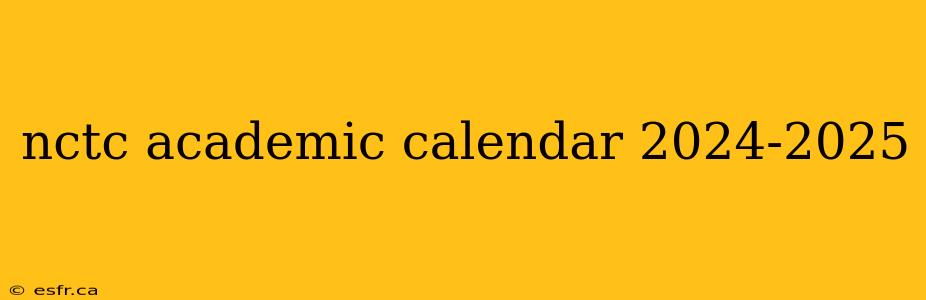 nctc academic calendar 2024-2025