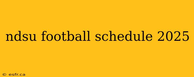 ndsu football schedule 2025