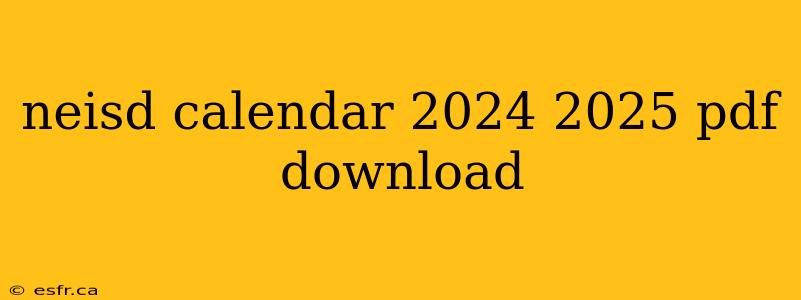 neisd calendar 2024 2025 pdf download