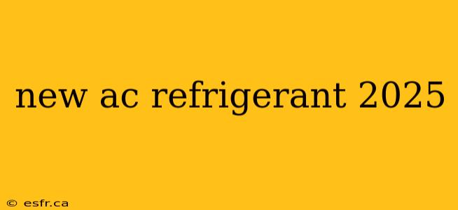 new ac refrigerant 2025