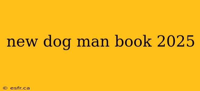 new dog man book 2025