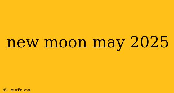 new moon may 2025