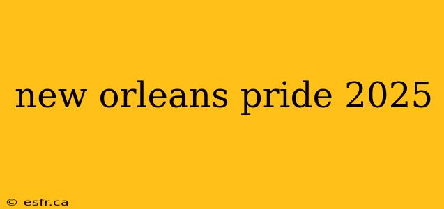 new orleans pride 2025