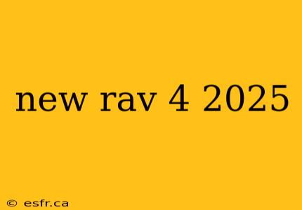 new rav 4 2025