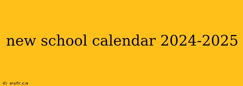 new school calendar 2024-2025