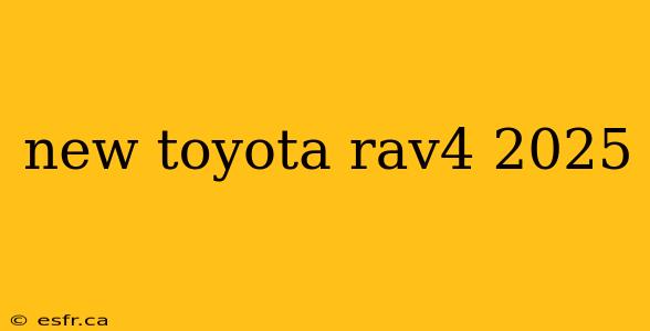 new toyota rav4 2025