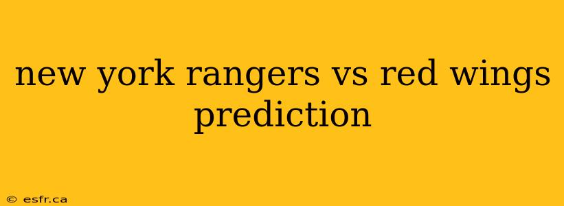 new york rangers vs red wings prediction