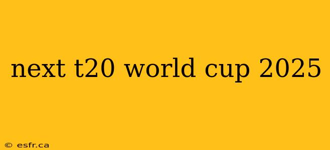 next t20 world cup 2025