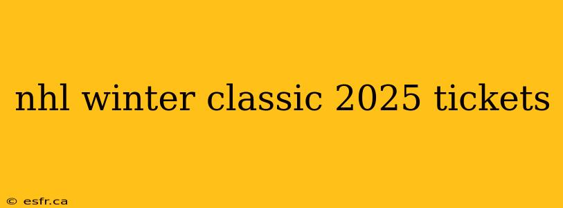 nhl winter classic 2025 tickets