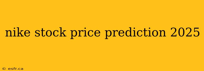 nike stock price prediction 2025