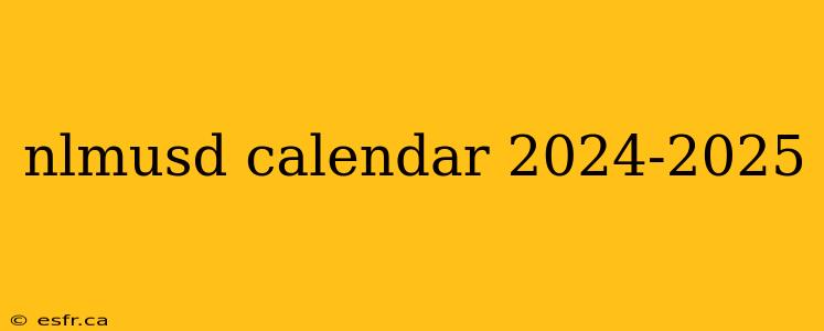 nlmusd calendar 2024-2025