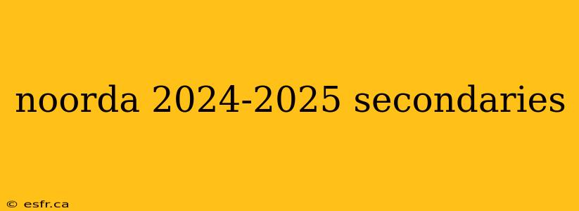 noorda 2024-2025 secondaries