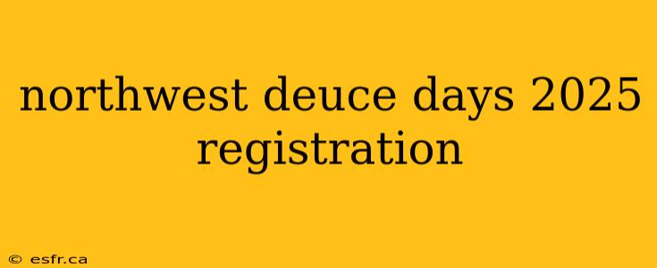 northwest deuce days 2025 registration