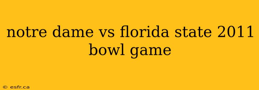 notre dame vs florida state 2011 bowl game