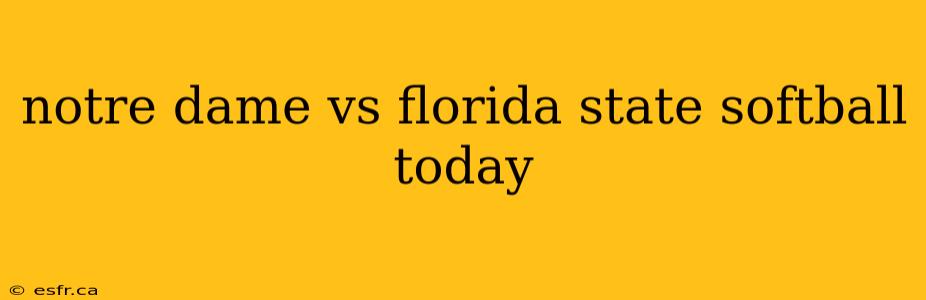 notre dame vs florida state softball today