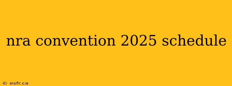 nra convention 2025 schedule