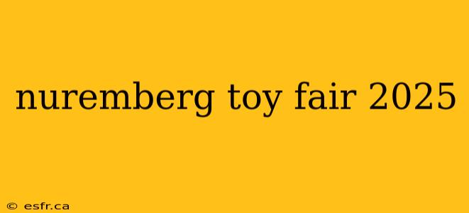 nuremberg toy fair 2025