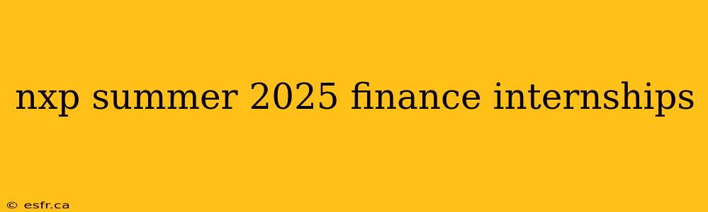 nxp summer 2025 finance internships