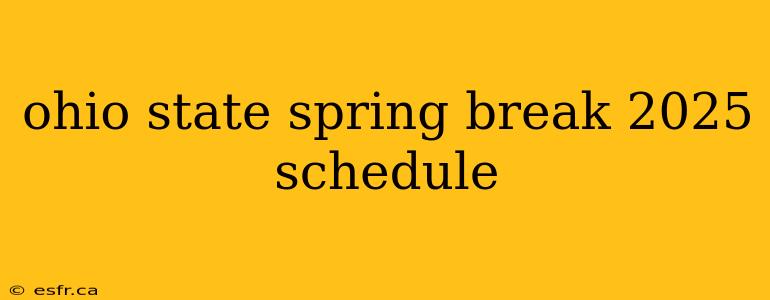 ohio state spring break 2025 schedule