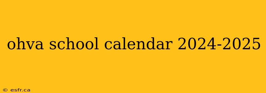 ohva school calendar 2024-2025