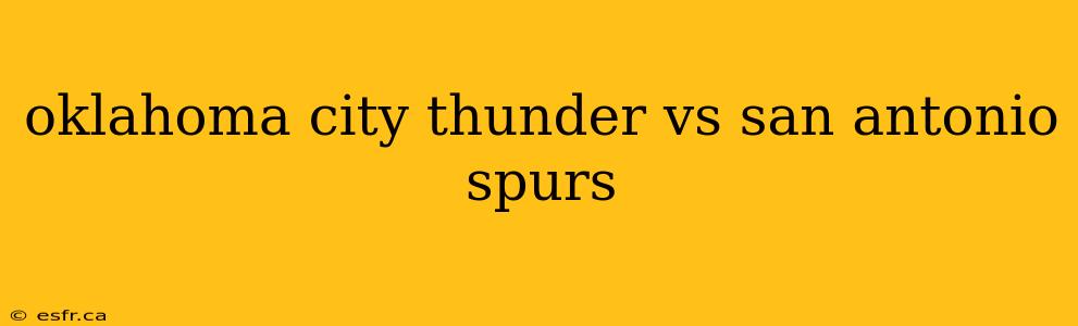 oklahoma city thunder vs san antonio spurs