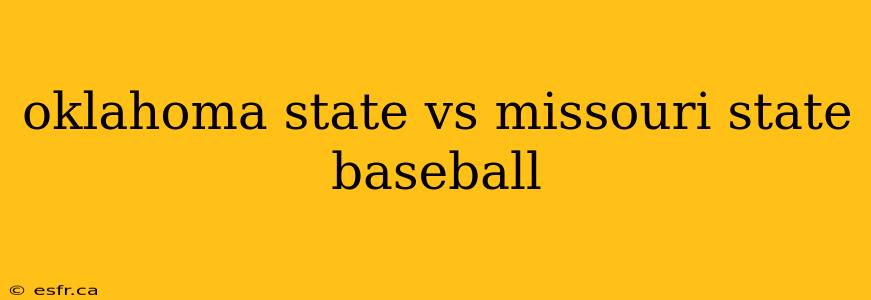 oklahoma state vs missouri state baseball