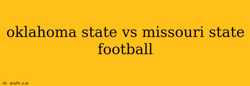 oklahoma state vs missouri state football