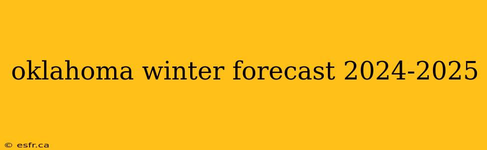 oklahoma winter forecast 2024-2025